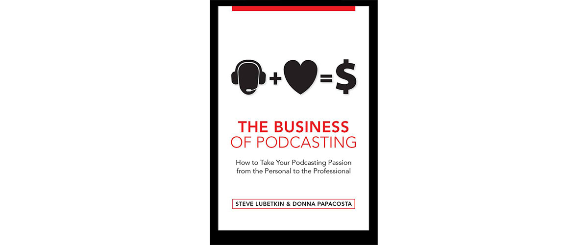 The Business of Podcasting: How to Turn Your Passion Into Profit